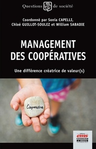 Sonia Capelli et Chloé Guillot-Soulez - Management des coopératives - Une différence créatrice de valeurs.