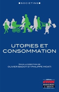 Olivier Badot et Philippe Moati - Utopies et consommation.