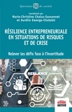 Marie-Christine Chalus-Sauvannet et Aurélie Ewango-Chatelet - Résilience entrepreneuriale en situations de risques et de crise - Relever les défis face à l'incertitude.