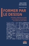 Valérie Chanal et Apolline le Gall - Former par le Design - Principes, méthodes et outils pour préparer les étudiants aux enjeux du XXIe siècle.