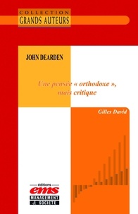 Gilles David - John Dearden - Une pensée ""orthodoxe"", mais critique.