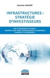 Charlotte Mauviot - Infrastructures : stratégie d'investisseurs - PPP et financement de projet : stratégie entre fonds d'investissement et industriels. S'adapter et se réinventer !.