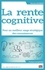 Sébastien Bourbon - La rente cognitive - Pour un meilleur usage stratégique des connaissances.