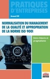 Arnaud Eve - Normalisation du management de la qualité et appropriation de la norme ISO 9001 - Entre théorie et pragmatisme.