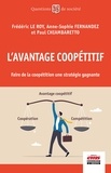 Frédéric Le Roy et Anne-Sophie Fernandez - L'avantage coopétitif - Faire de la coopétition une stratégie gagnante.