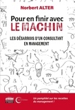 Norbert Alter - Pour en finir avec le machin - Les desarrois d'un consultant en management.