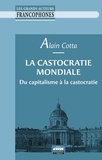 Alain Cotta - La castocratie mondiale - Du capitalisme à la castocratie.