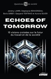 Jérémy Lamri et Stéphanie Renverseau - Echoes of Tomorrow - 15 visions croisées sur le futur du travail et de la société.