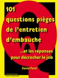 Daniel Porot - 101 Questions pièges de l'entretien d'embauche et les réponses pour décrocher le job.