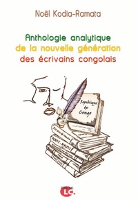 Noël Kodia Ramata - Anthologie analytique de la nouvelle génération des écrivains congolais.