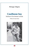 Philippe Meglin - Couillonne boy - Itinéraire d’un homme irrésolu.