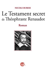 Nicole Buresi - Le testament secret de Théophraste Renaudot.