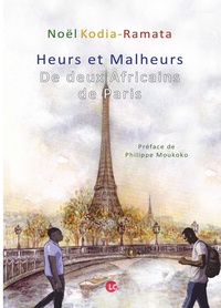 Noël Kodia-Ramata - Heurs et malheurs de deux Africains à Paris.