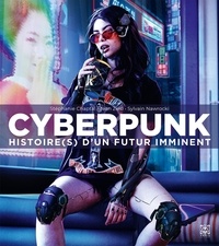 Stéphanie Chaptal et Jean Zeid - Cyberpunk - Histoire(s) d'un futur imminent.