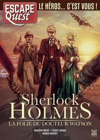 Rodolphe Massé - Escape Quest N° 12 : Sherlock Holmes - La Folie du Docteur Watson.