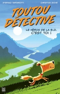 Stefano Tartarotti et Christian Giove - Toutou détective Tome 1 : Le héros de la B.D. c'est toi !.