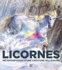 Bruno Faïdutti - Licornes ! - Métamorphoses d'une créature millénaire.