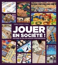 Oriol Comas i Coma - Jouer en société - Panorama des auteurs et jeux de société contemporains.