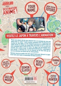Destination anime !. Visitez le Japon à travers l'animation