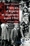 Roger Vétillard - Français d'Algérie et Algériens avant 1962 - Témoignages croisés.