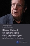 José Luis Juresa et Cristian Rodriguez - Gérard Haddad, un périphérique de la psychanalyse - Après Auschwitz et à partir de Lacan.
