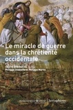 Philippe Desmette et Philippe Martin - Le miracle de guerre dans la chrétienté occidentale.