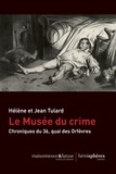 Jean Tulard et Hélène Tulard - Le Musée du crime - Chronique du 36, quai des Orfèvres.