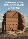 Laïla Nehmé - Archéologie au pays des Nabatéens d'Arabie - Guide de Hégra.