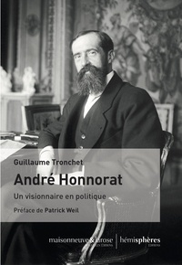 Guillaume Tronchet - André Honnorat - Un visionnaire en politique.