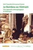 Emmanuel Poisson et Trong Hieu Dinh - Le bambou au Viêt Nam - Une approche anthropologique et historique pour 296 pages.