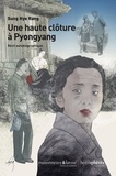 Hye Rang Sung - Une haute clôture à Pyongyang - Récit autobiographique.