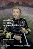 Jean-François Klein - Pennequin, le "sorcier de la pacification" - Madagascar-Indochine (1849-1916).