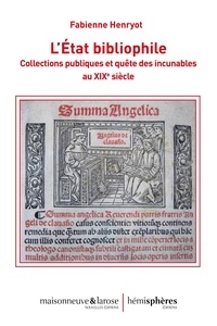 Fabienne Henryot - L'Affaire Gutenberg - Bibliothèques, incunables et histoire nationale en France au XIXe siècle.
