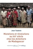Jean Tsaboto - Mutations et révolutions au XIXe siècle chez les Antemoro de Madagascar.