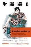 Marie Laureillard - Shanghai années 30 - Visions d’un lieu d’enchantement et de perdition : les dessins de presse de Shanghai Sketch et de Modern Sketch.