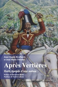 Jean-Claude Bruffaerts et Jean-Marie Théodat - Après Vertières - Haïti, épopée d’une nation.