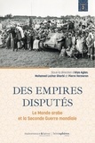 Pierre Vermeren et Alya Aglan - Des empires disputés - Le monde arabe et la seconde guerre mondiale, Tome 2.