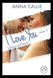 Anna Callie - I love you (always and forever) - Tome 2.