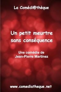 Jean-Pierre Martinez - Un petit meurtre sans conséquence.