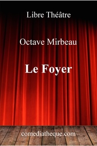 Octave Mirbeau - Le foyer.