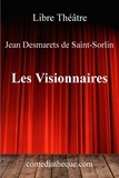 Jean Desmarets de Saint-Sorlin - Les visionnaires.