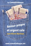 Jean-Pierre Martinez - Amour propre et argent sale.