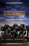 Jean-Pierre Martinez - Juste un instant avant la fin du monde.