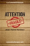 Jean-Pierre Martinez - Attention fragile.