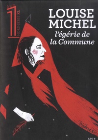 Julien Bisson et Eric Fottorino - Le 1 Hebdo Hors-série XL : Louise Michel, l'égérie de la commune.