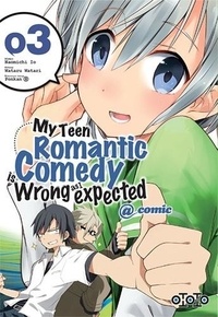 Naomichi Io et Wataru Watari - My Teen Romantic Comedy is wrong as I expected @comic Tome 3 : .
