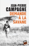 Jean-Pierre Campagne - Demande à la savane.