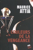 Maurice Attia - Couleurs de la vengeance.