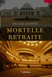 Hélène DANFER - Mortelle retraite ou le mensonge des espoirs.