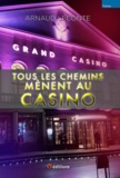 Arnaud Leconte - Tous les chemins mènent au Casino.